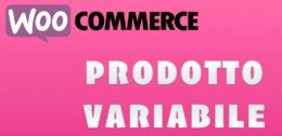 [WooCommerce] Cosa si intende per Prodotto Variabile?